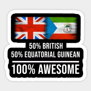 50% British 50% Equatorial Guinean 100% Awesome - Gift for Equatorial Guinean Heritage From Equatorial Guinea Sticker